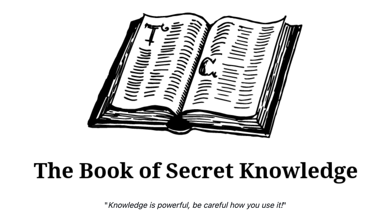 The book of Secret Knowledge – Knowledge is powerful, be careful how you use it.