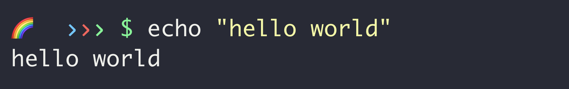 Terminal command: $ echo "hello world"
