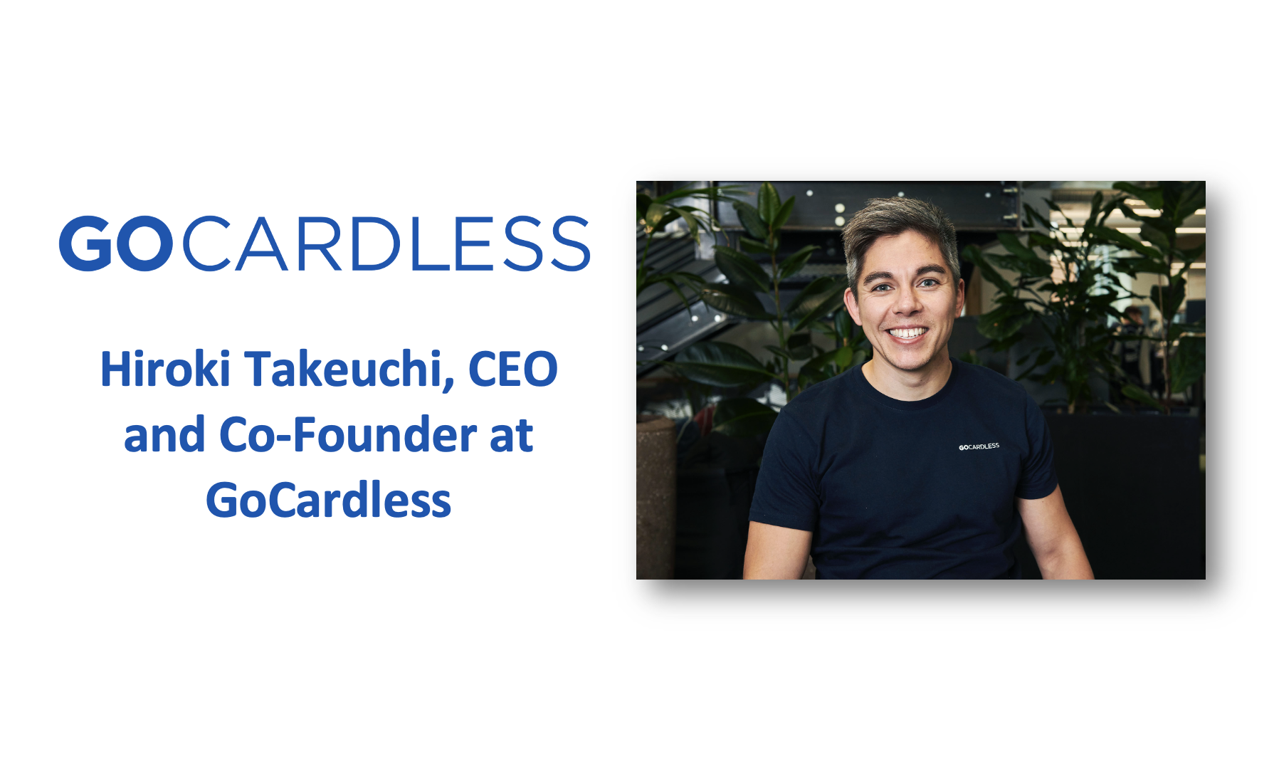 Interview with Hiroki Takeuchi, CEO and Co-founder at GoCardless