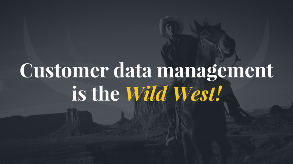 Wild West customer data management