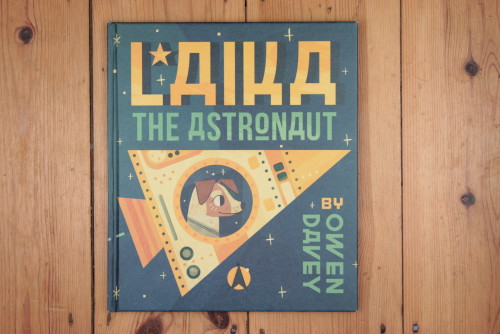 'Laika the Astronaut' - written and illustrated by Owen Davey