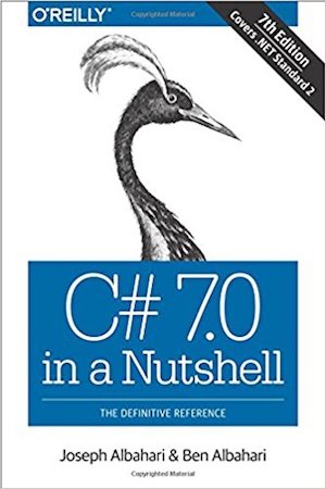 C# 7.0 in a Nutshell: The Definitive Reference